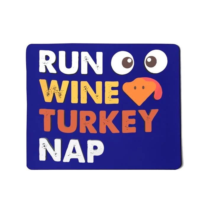 Run Wine Turkey Nap Funny Thanksgiving Dinner Trot Day Gift Great Gift Mousepad