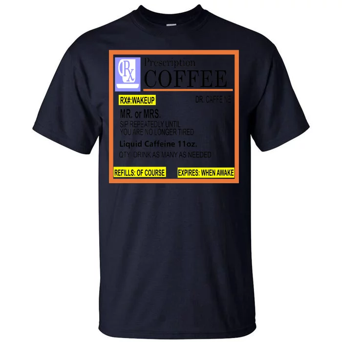 Rx Prescription Coffee Dr Caffeine Funny Tall T-Shirt