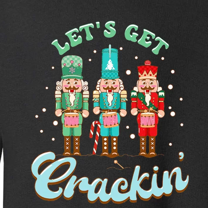 Retro Xmas Lets Get Crackin Nutcracker Christmas Toddler Sweatshirt