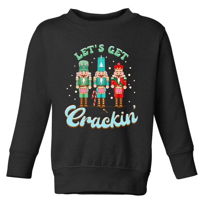 Retro Xmas Lets Get Crackin Nutcracker Christmas Toddler Sweatshirt