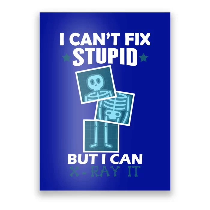 Radiology X Ray Meaningful Gift I Can't Fix Stupid But I Can Xmeaningful Giftray Poster