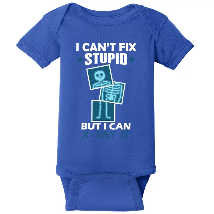 Radiology X Ray Meaningful Gift I Can't Fix Stupid But I Can Xmeaningful Giftray Baby Bodysuit