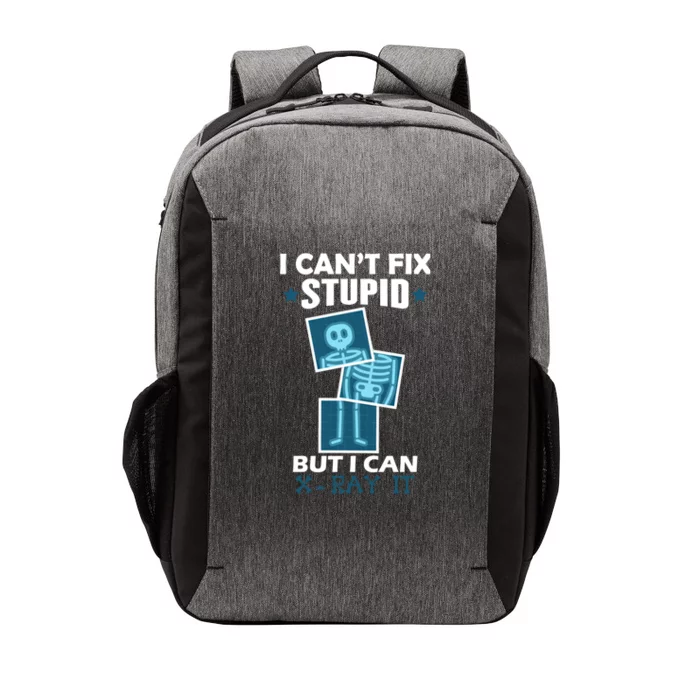 Radiology X Ray Meaningful Gift I Can't Fix Stupid But I Can Xmeaningful Giftray Vector Backpack