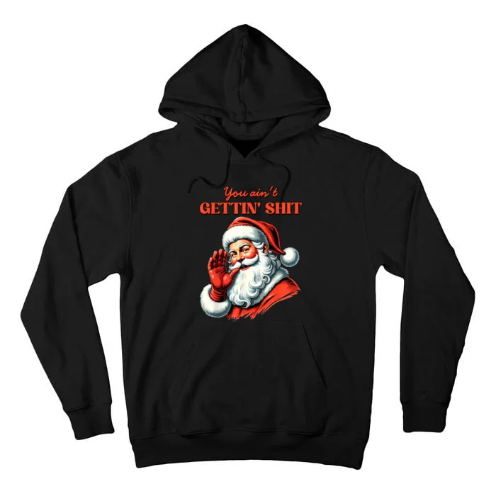 Retro You AinT Getting Shit Funny Santa Christmas Tall Hoodie