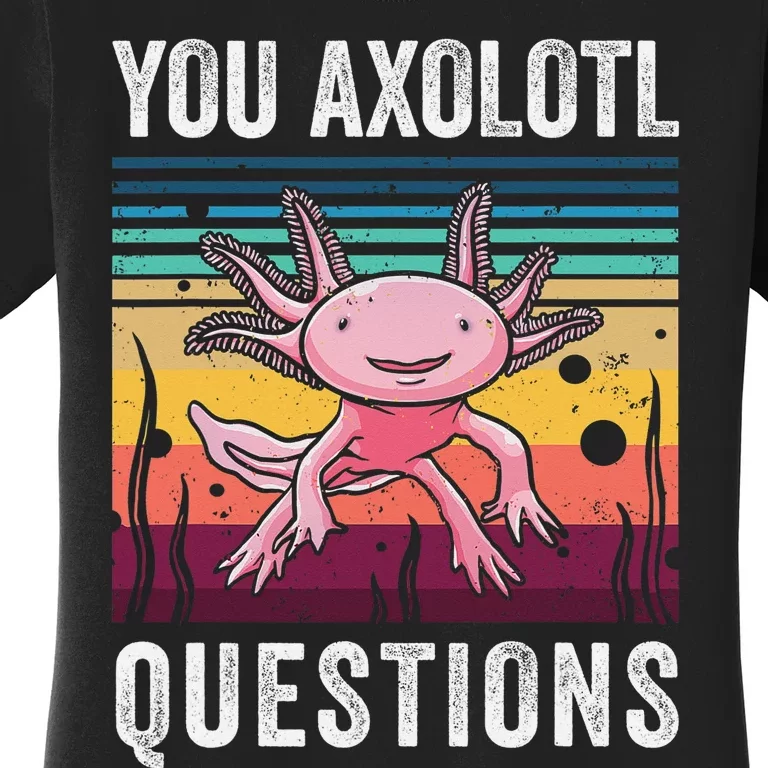 Retro You Axolotl Questions Funny Axolotls Amphibian Lover Women's T-Shirt