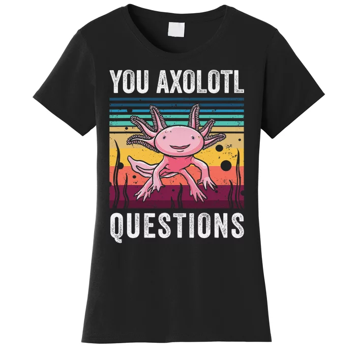 Retro You Axolotl Questions Funny Axolotls Amphibian Lover Women's T-Shirt