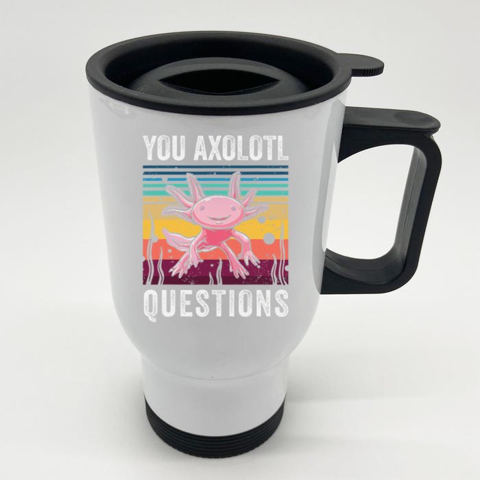 Retro You Axolotl Questions Funny Axolotls Amphibian Lover Front & Back Stainless Steel Travel Mug