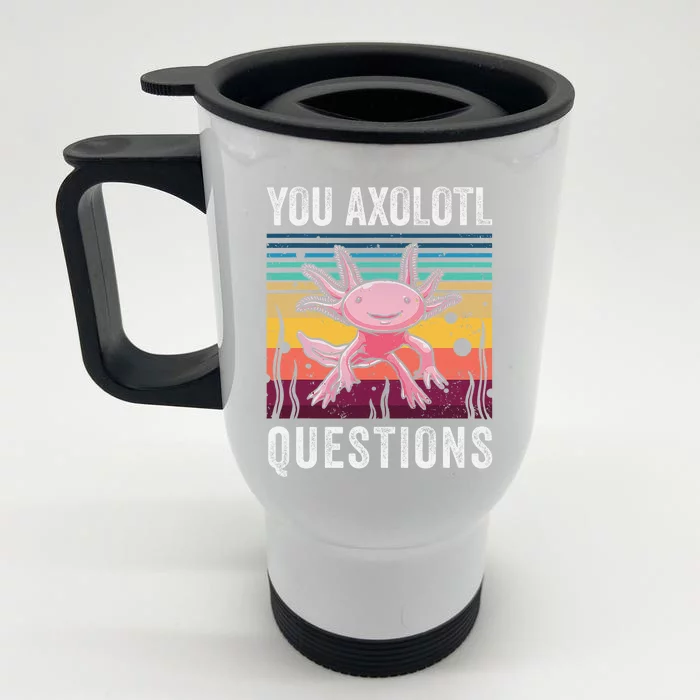 Retro You Axolotl Questions Funny Axolotls Amphibian Lover Front & Back Stainless Steel Travel Mug