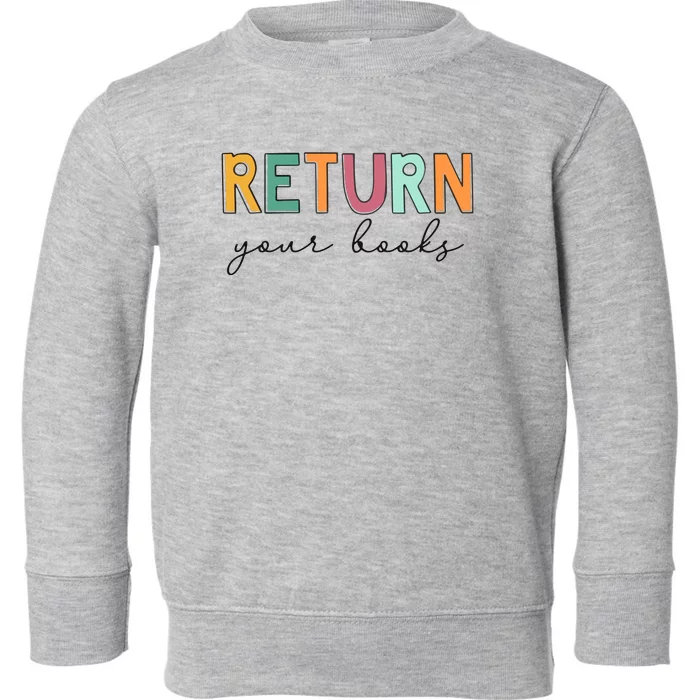 Return Your Books Toddler Sweatshirt