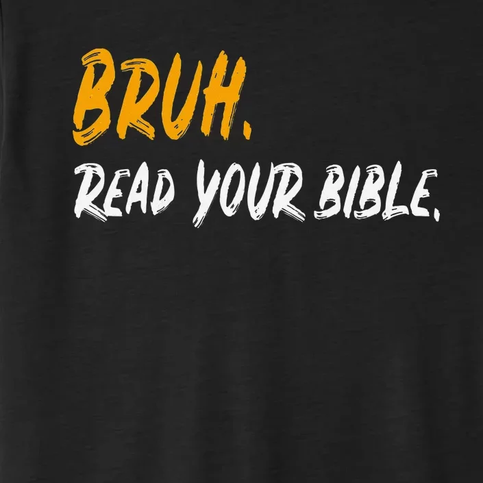 Read Your Bible Funny Christian Meme For Believers ChromaSoft Performance T-Shirt