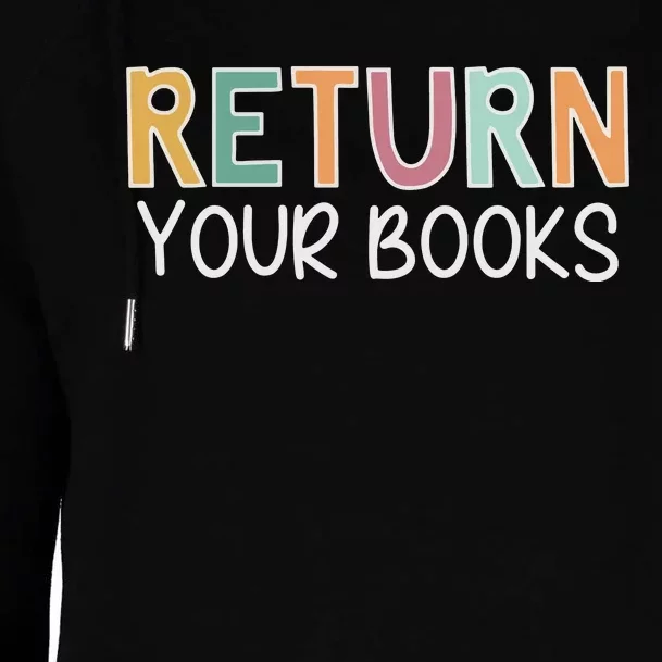 Return Your Books Library Librarian Womens Funnel Neck Pullover Hood