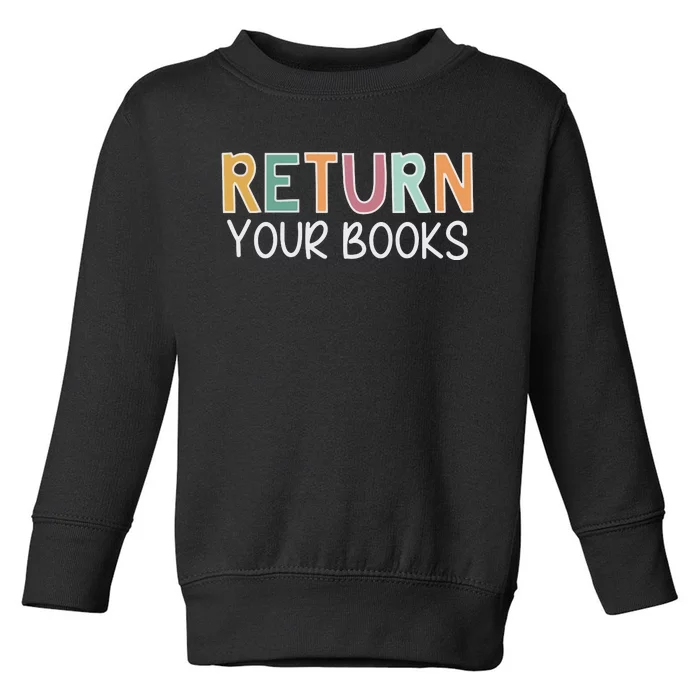 Return Your Books Library Librarian Toddler Sweatshirt