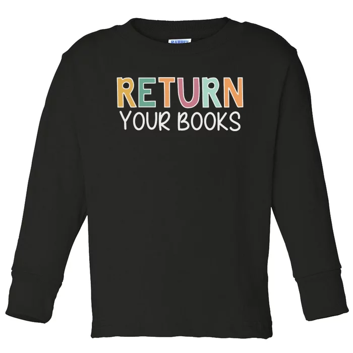 Return Your Books Library Librarian Toddler Long Sleeve Shirt