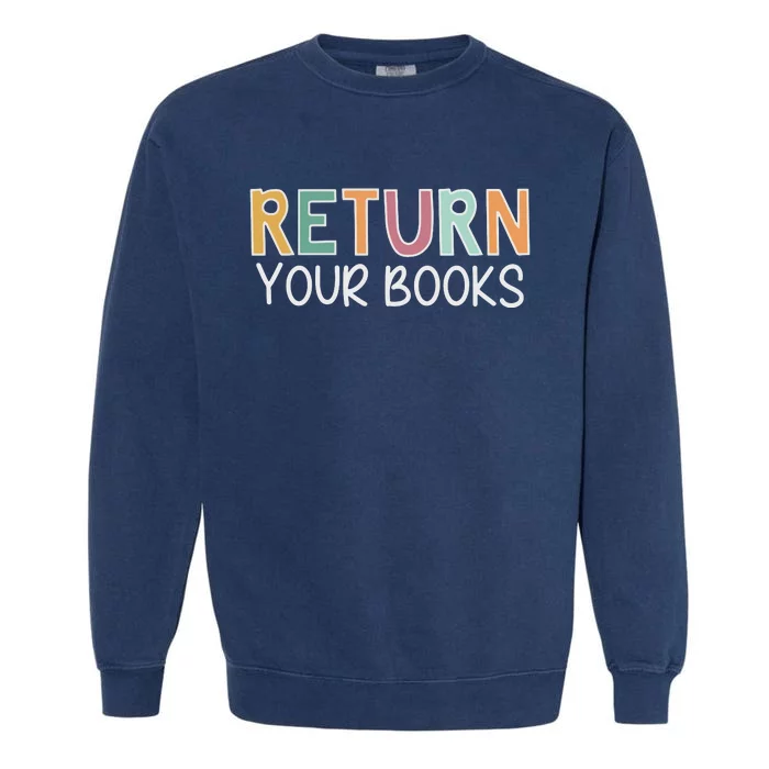 Return Your Books Library Librarian Garment-Dyed Sweatshirt