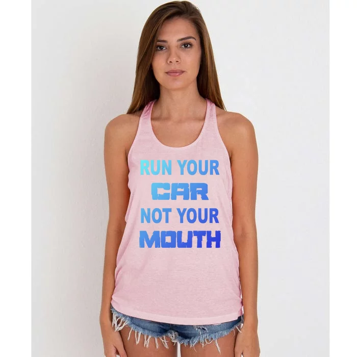 Run Your Car Not Your Mouth Gift Street Outlaws Racing Women's Knotted Racerback Tank