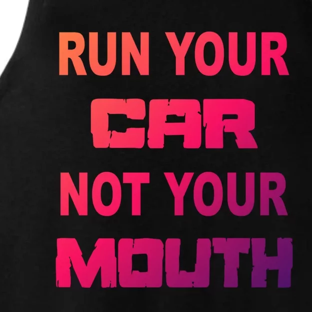 Run Your Car Not Your Mouth Gift Street Outlaws Racing Ladies Tri-Blend Wicking Tank