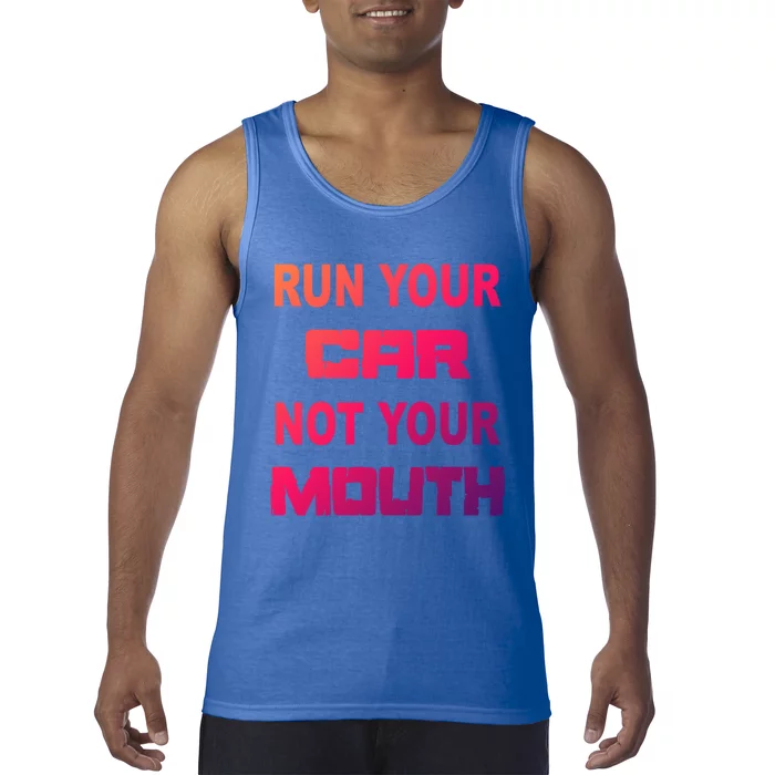 Run Your Car Not Your Mouth Gift Street Outlaws Racing Tank Top