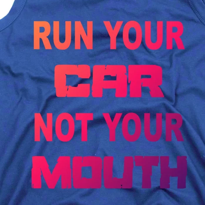 Run Your Car Not Your Mouth Gift Street Outlaws Racing Tank Top