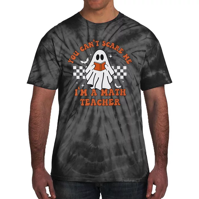 Retro You Cant Scare Me Im A Math Teacher Cute Ghost Tie-Dye T-Shirt