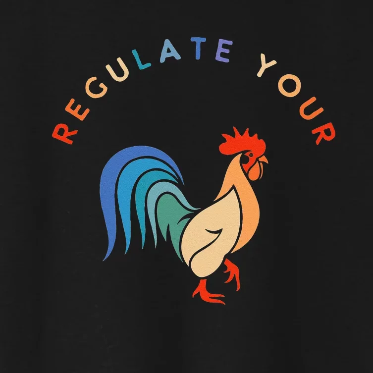 Regulate Your Cock Bird Roaster Funny Womens Rights Women's Crop Top Tee