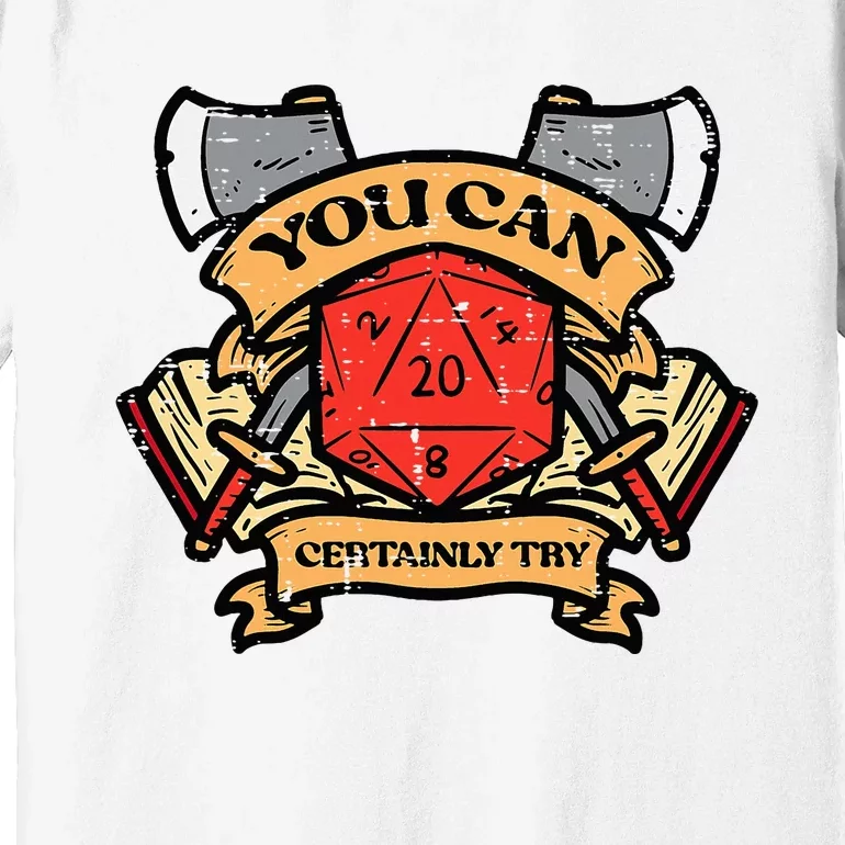 Rpg You Can Certainly Try Funny Gamer Premium T-Shirt