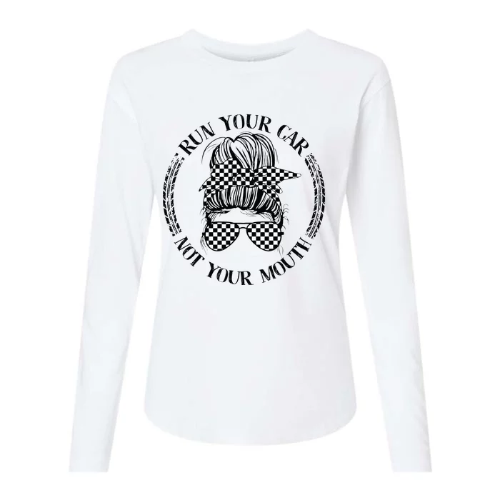 Run Your Car Not Your Mouth Funny Racer Womens Cotton Relaxed Long Sleeve T-Shirt