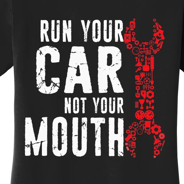 Run Your Car Not Your Mouth Garage distressed Mechanic Dad Women's T-Shirt