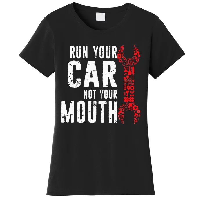 Run Your Car Not Your Mouth Garage distressed Mechanic Dad Women's T-Shirt