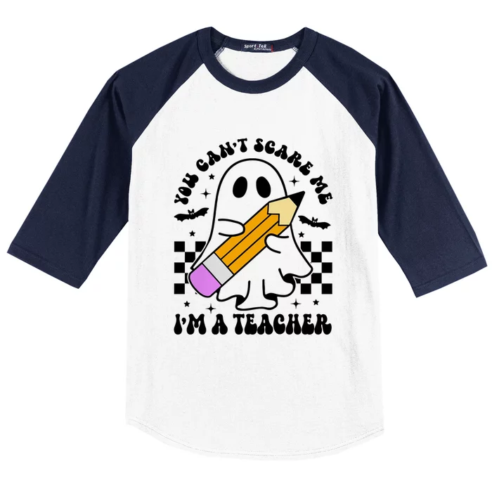 Retro You CanT Scare Me IM A Teacher Halloween Ghost Great Gift Baseball Sleeve Shirt