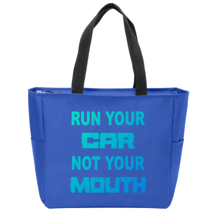 Run Your Car Not Your Mouth Gift Street Outlaws Racing Zip Tote Bag