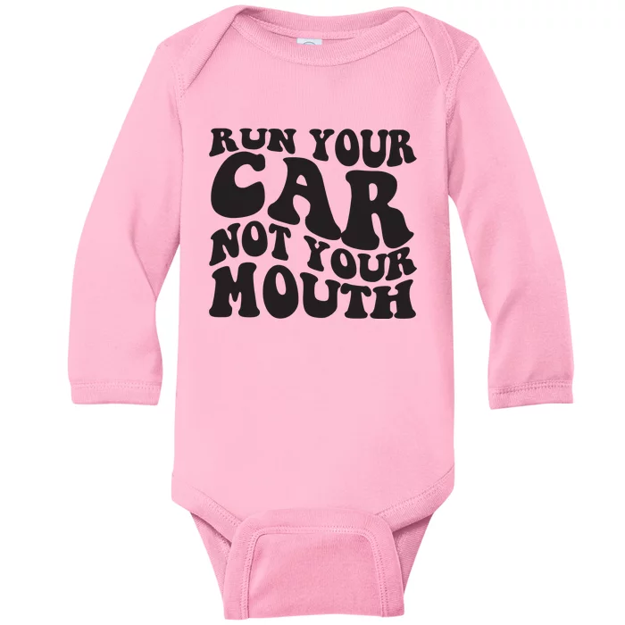 Run Your Car Not Your Mouth Baby Long Sleeve Bodysuit