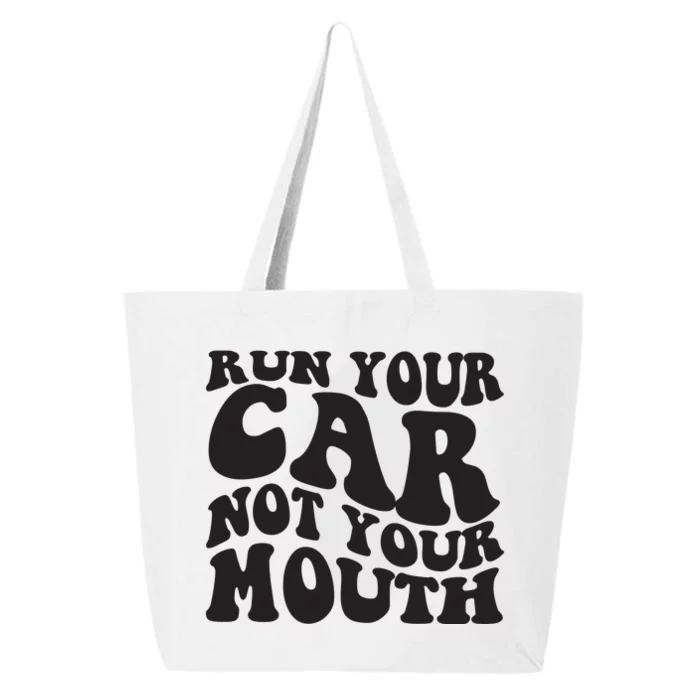 Run Your Car Not Your Mouth 25L Jumbo Tote