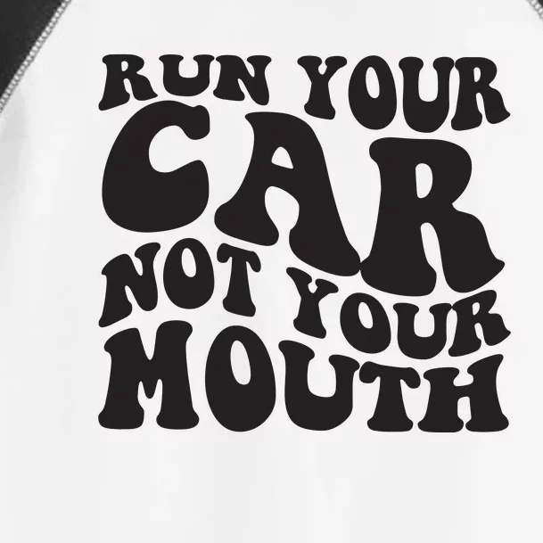 Run Your Car Not Your Mouth Toddler Fine Jersey T-Shirt