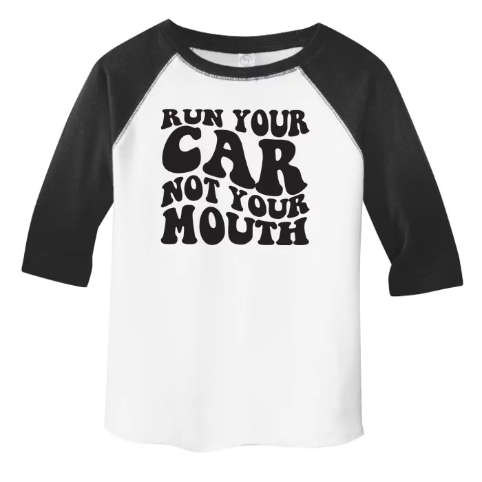 Run Your Car Not Your Mouth Toddler Fine Jersey T-Shirt