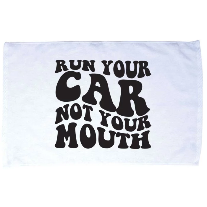 Run Your Car Not Your Mouth Microfiber Hand Towel