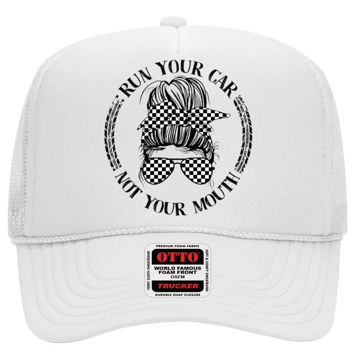 Run Your Car Not Your Mouth Street Outlaws Racing High Crown Mesh Trucker Hat