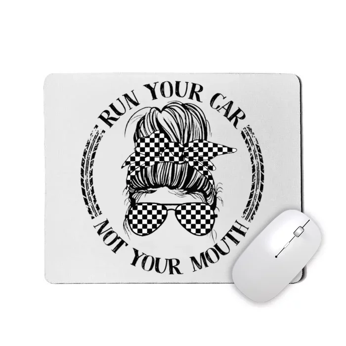 Run Your Car Not Your Mouth Street Outlaws Racing Mousepad