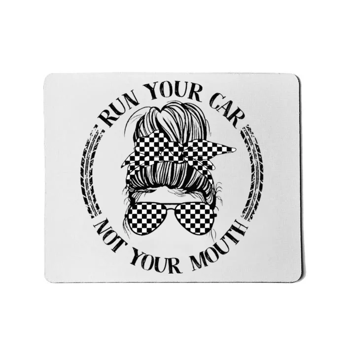 Run Your Car Not Your Mouth Street Outlaws Racing Mousepad