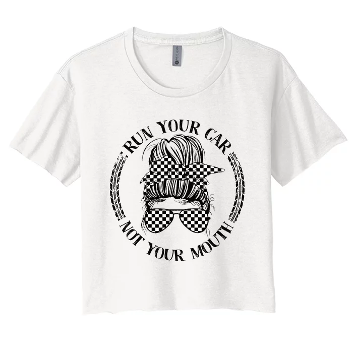 Run Your Car Not Your Mouth Street Outlaws Racing Women's Crop Top Tee