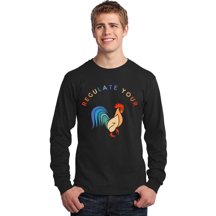 Regulate Your Cock Bird Roaster Funny Womens Rights Long Sleeve Shirt