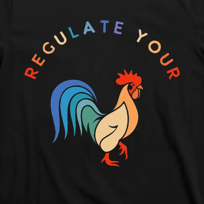 Regulate Your Cock Bird Roaster Funny Womens Rights T-Shirt