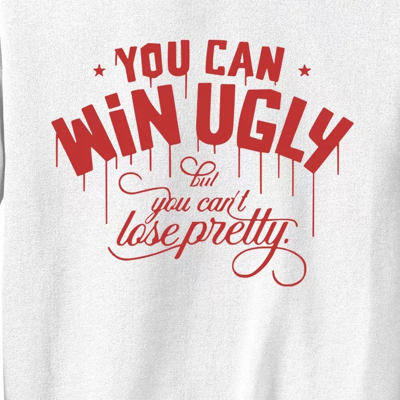 Rotowear You Can Win Ugly But You CanT Lose Pretty Sweatshirt