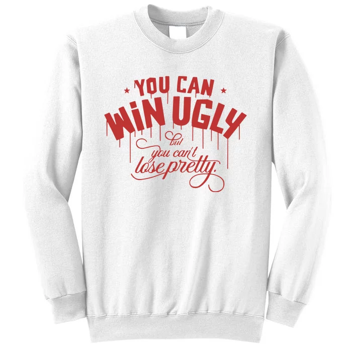 Rotowear You Can Win Ugly But You CanT Lose Pretty Sweatshirt