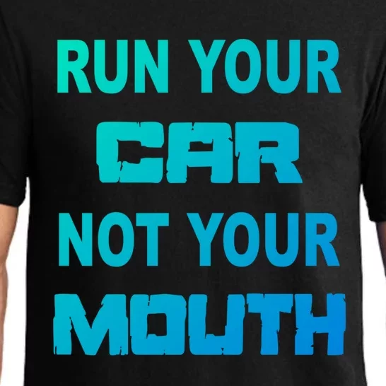 Run Your Car Not Your Mouth Gift Street Outlaws Racing Pajama Set