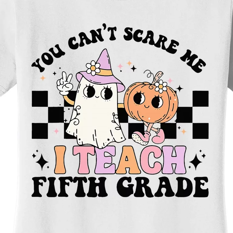 Retro You CanT Scare Me I Teach 5th Grade Teacher Halloween Women's T-Shirt