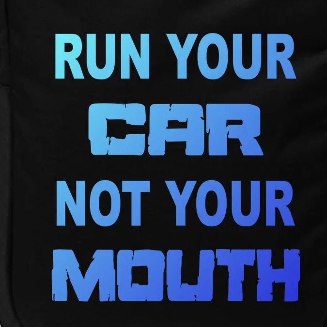 Run Your Car Not Your Mouth Gift Street Outlaws Racing Impact Tech Backpack