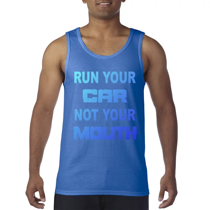 Run Your Car Not Your Mouth Gift Street Outlaws Racing Tank Top