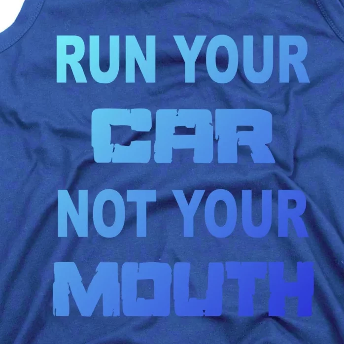 Run Your Car Not Your Mouth Gift Street Outlaws Racing Tank Top