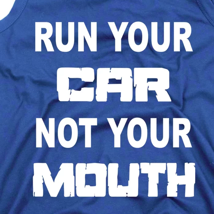 Run Your Car Not Your Mouth Gift Street Outlaws Racing Tank Top