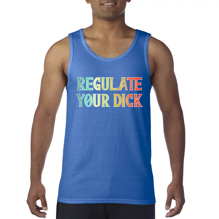 Regulate Your Dick Women's Rights Pro Choice Pro Roe 1973 Tank Top